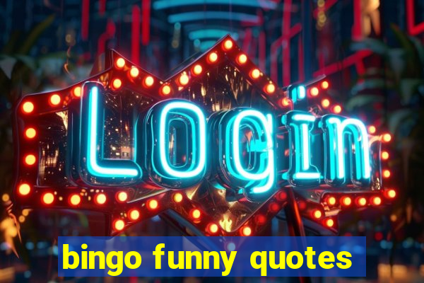 bingo funny quotes